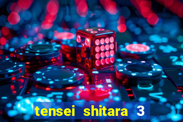 tensei shitara 3 temporada dublado
